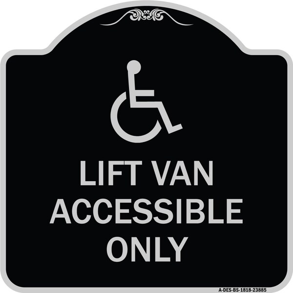 Signmission Lift Van Accessible W/ Updated Isa Heavy-Gauge Aluminum Architectural Sign, 18" x 18", BS-1818-23885 A-DES-BS-1818-23885 - main
